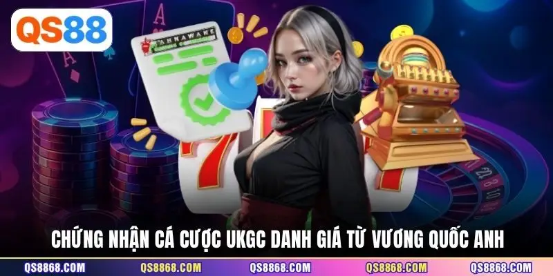 Chứng nhận cá cược UKGC danh giá từ Vương Quốc Anh